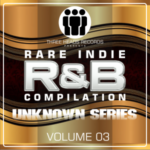 Rare Indie R&B Unknown Series Volume 03