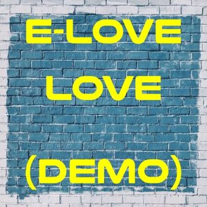 E-Love - Love (Demo)