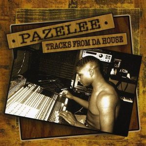 Pazelee - Tracks From Da House