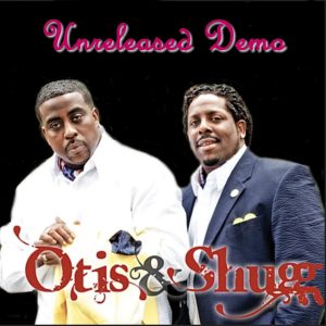 Otis & Shugg - Unreleased (Demo)