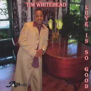 Tim Whitehead - Love Is So Good