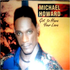 Michael Howard - Got To Have Your Love