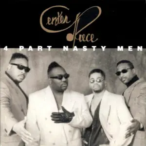 Center Piece - 4 Part Nasty Men