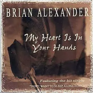 Brian Alexander - My Heart Is In Your Hands