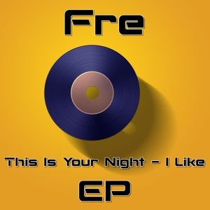 Fre - This Is Your Night & I Like (EP) (Unreleased)