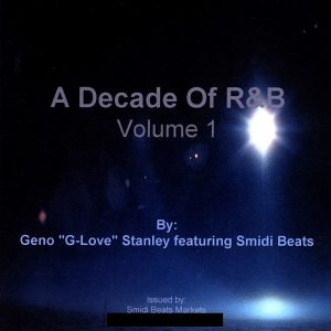 Geno G-Love Stanley - A Decade Of R&B (Vol. 1)