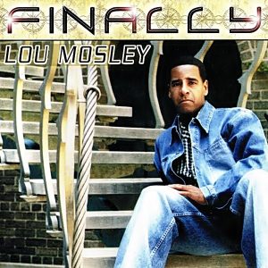 Lou Mosley - Finally