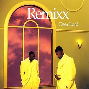 Remixx - Dear Lord