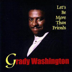 Grady Washington - Let's Be More Than Friends