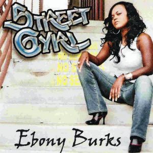 Ebony Burks - Street Gyrl (Unreleased)