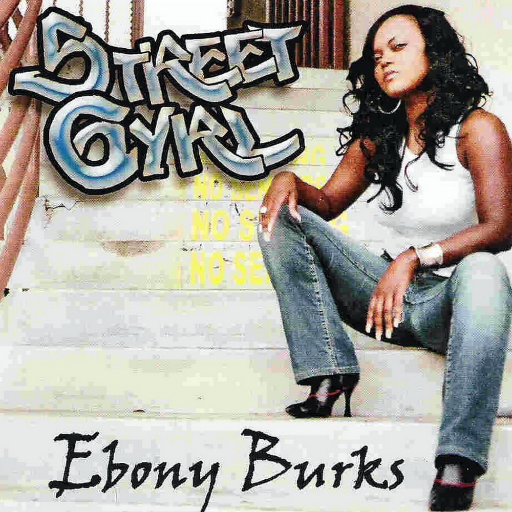 Ebony Burks Street Gyrl (Unreleased) (Bonus Track) Three Heads Records