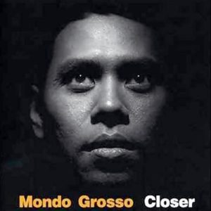 Mondo Grosso - Closer
