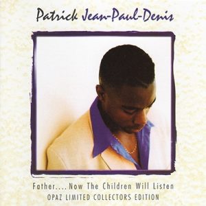 Patrick Jean-Paul-Denis - Father...Now The Children Will Listen