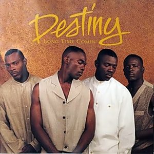 Destiny - Long Time Comin'
