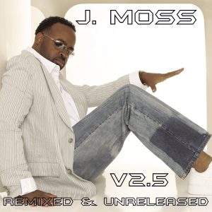 J. Moss - V2.5 (Remixed & Unreleased)