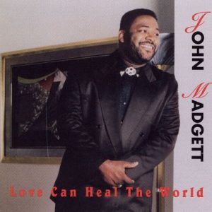 John Madgett - Love Can Heal The World