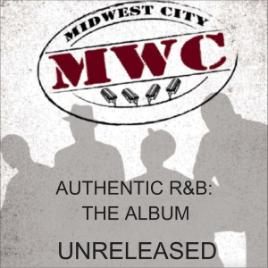 Midwest City - Authentic R&B: The Album (Unreleased)