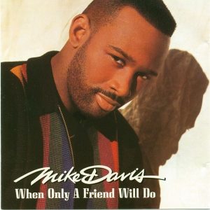 Mike Davis - When Only a Friend Will Do