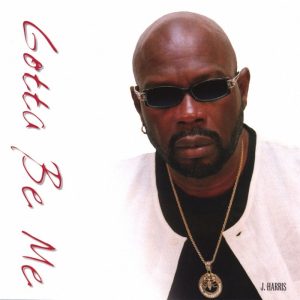 J.Harris - Gotta Be Me