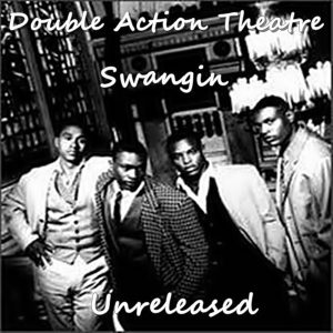 Double Action Theatre - Swangin (Unreleased)