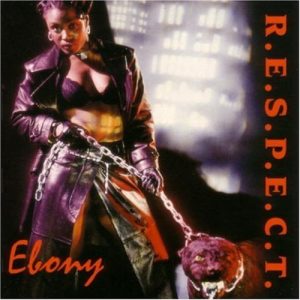 Ebony - R.E.S.P.E.C.T.