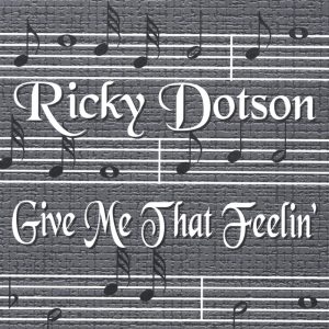Ricky Dotson - Give Me That Feelin' (EP)