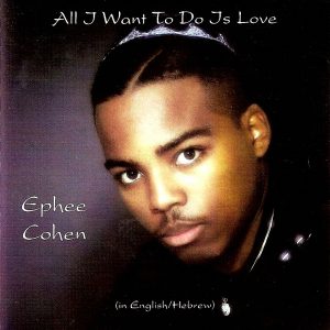 Ephee Cohen - All I Wanna Do Is Love
