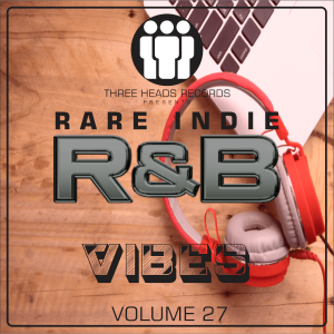 Rare Indie R&B Vibes Volume 27
