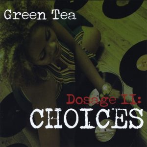 Green Tea - Dosage II: Choices