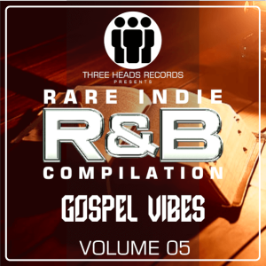 Rare Indie R&B Gospel Vibes Volume 05