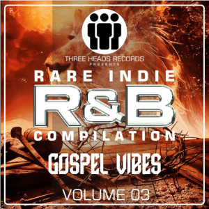 Rare Indie R&B Gospel Vibes Volume 03