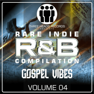 Rare Indie R&B Gospel Vibes Volume 04
