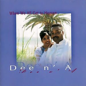 Dee N' A - When We All Get To Heaven