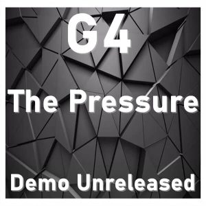 G4 - The Pressure (Demo Unreleased)