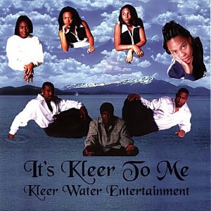 Kleer Water Entertainment - It's Kleer To Me
