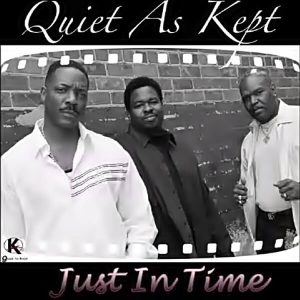 Quiet As Kept - Just In Time (Unreleased)