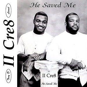 II Cre8 - He Saved Me