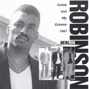 Herlon Robinson - Gotta Get My Groove on