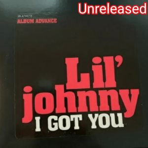 Lil' Johnny - I Got You (Unreleased) (Album Advance Promo)