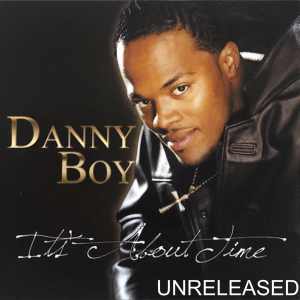 Danny Boy - It's About Time (Unreleased)