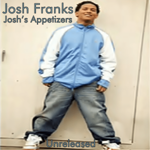 Josh Franks - Josh's Appetizers (Unreleased)