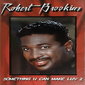 Robert Brookins - Something U Can Make Luv 2 (Cassette)