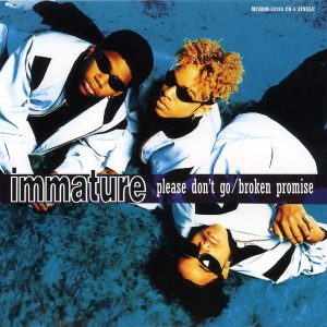 Immature - Please Don't Go Bw Broken Promise (CDS)