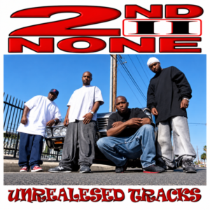 2nd II None - Unreleased Tracks