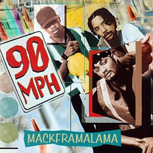 90 M.P.H. - Mackframalama