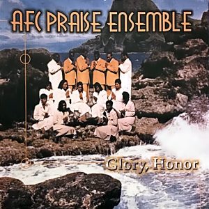 AFC Praise Ensemble - Glory, Honor (Ambassadors For Christ)