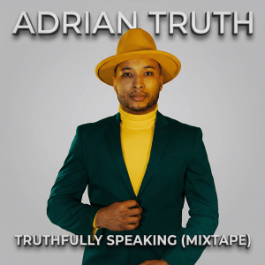 Adrian Truth - Truthfully Speaking (Mixtape)