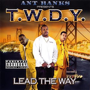 Ant Banks Presents T.W.D.Y. - Lead The Way