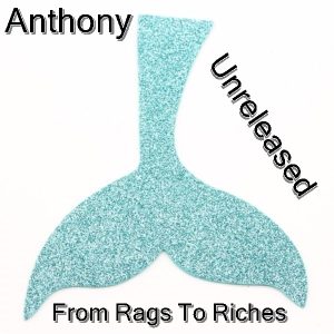 Anthony - From Rags To Riches (Unreleased)
