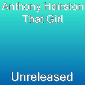 Anthony Hairston - That Girl (Unreleased)